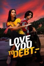 Film Love You to Debt (2024) Sub Indonesia